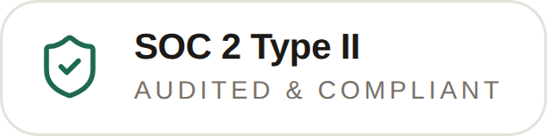 SOC 2 Type II — audited and compliant